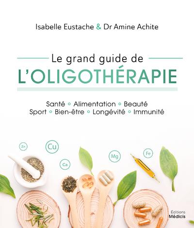 [9782853277198] Le grand guide de l'oligothérapie