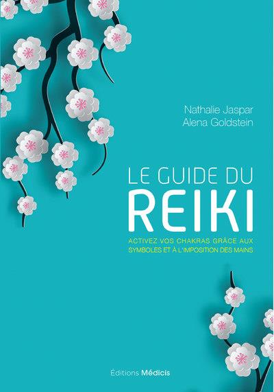 [9782853277259] Le guide du reiki ; activez vos chakras grâce aux symboles et à l'imposition des mains