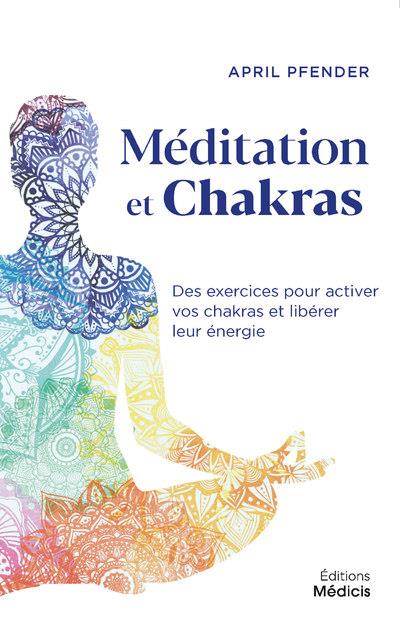 [9782853277495] Méditation et chakras : des exercices pour activer vos chakras et libérer leur energie