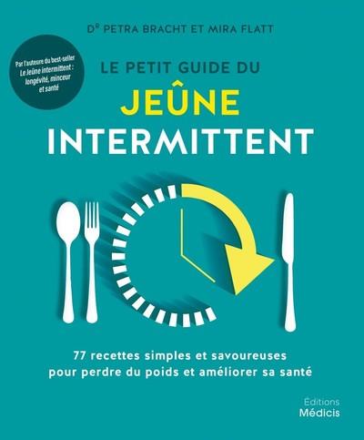 Le petit guide du jeûne intermittent : 77 recettes simples et savoureuses pour perdre du poids