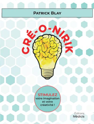 Cré-O-Nirik : stimulez votre imagination et votre créativité ! (coffret)