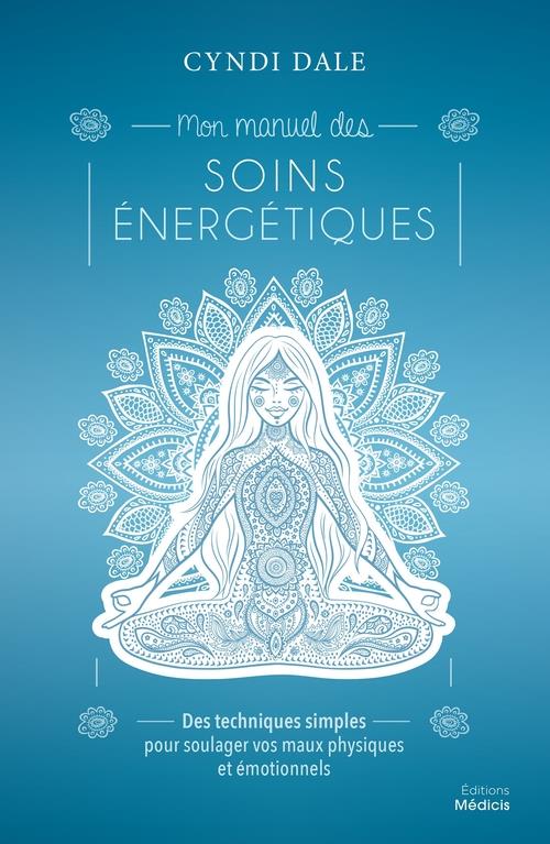 [9782853277747] Mon manuel des soins énergétiques