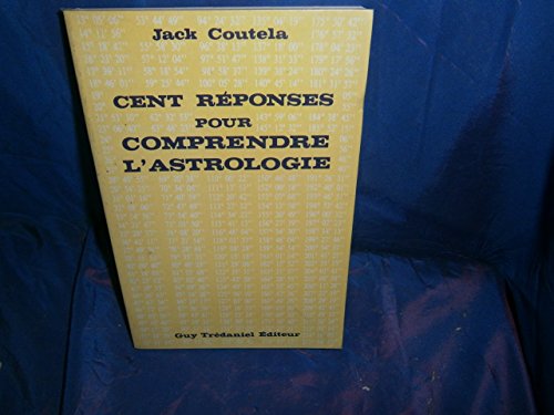Cent reponses pour comprendre l'astrologie