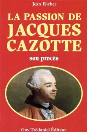 Passion de jacques cazotte - son proces