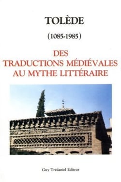 Tolede (1085-1985) des traductions medievales au mythe litteraire