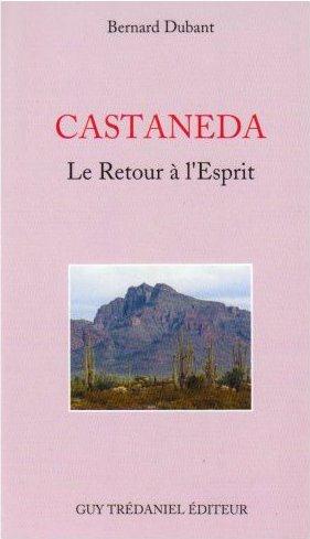 Castaneda ; le retour à l'esprit