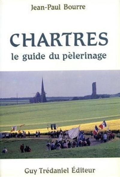 Chartres - le guide du pelerinage