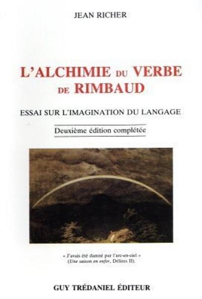 L'alchimie du verbe de rimbaud - essai sur l'imagination du langage