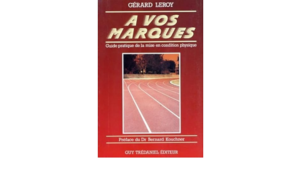 A vos marques - guide pratique de la mise en condition physique