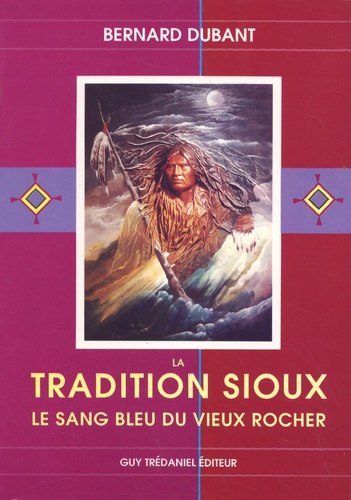 La tradition sioux - le sang bleu du vieux rocher
