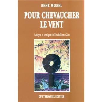 Pour chevaucher le vent - analyse critique du bouddhisme zen