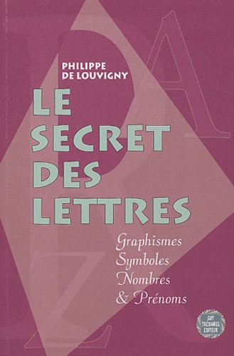 [9782857076407] Le secret des lettres - graphismes, symboles, nombres et prenoms