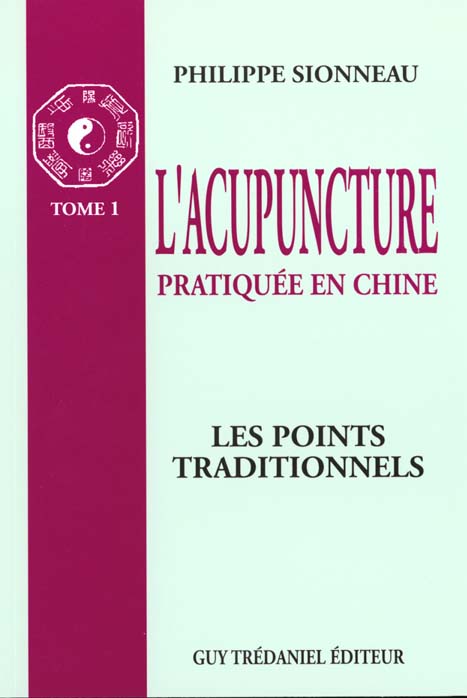 L'acupuncture pratiquee en chine - t.1 : les poin ts traditionnels