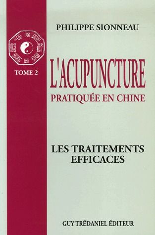 L'acupuncture pratiquée en Chine t.2 ; les traitements efficaces
