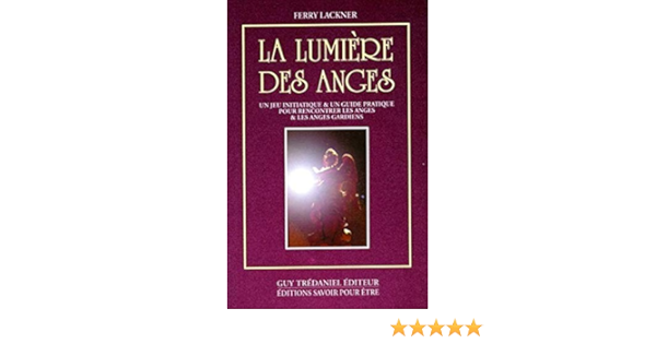 La lumiere des anges - jeu initiatique et guide pratique