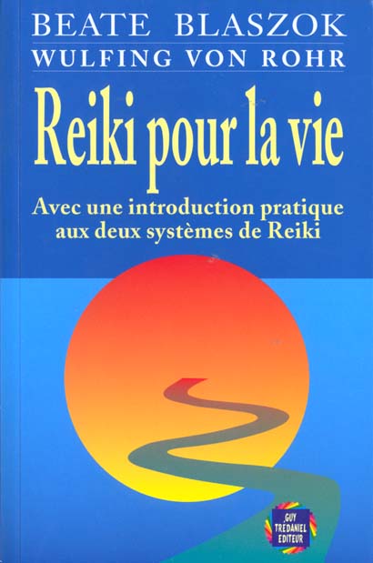 Reiki pour la vie - avec une introduction pratique aux deux systemes de reiki