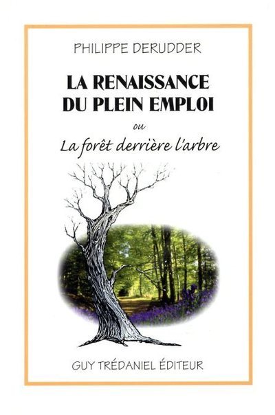 La renaissance du plein emploi ou la foret derriere l'arbre