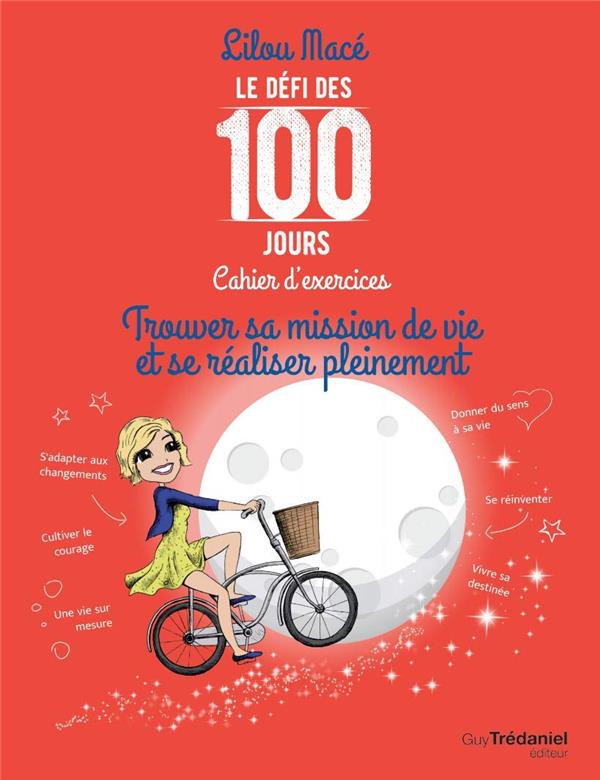 Le défi des 100 jours, Cahier d'exercices pour trouver sa mission de vie et se realiser pleinement