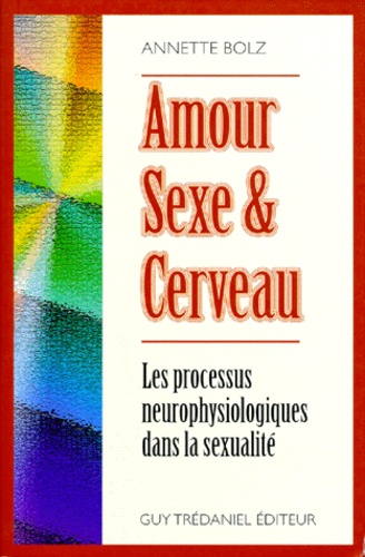 [9782857079156] Amour, sexe et cerveau - les processus neurophysiologiques dans la sexualite