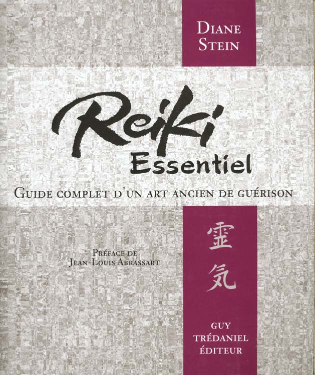 Reiki essentiel ; guide complet d'un ancien art de guérison (préface Jean-Louis Abrassart)