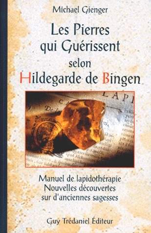 [9782857079897] Les pierres qui guerissent selon hildegarde de bingen