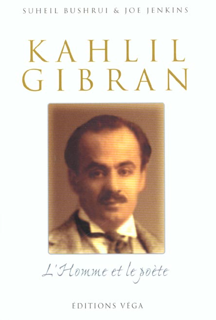 Khalil gibran, l'homme et le poete