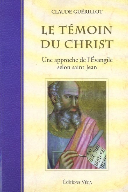 Le temoins du christ - une approche de l'evangile selon saint jean