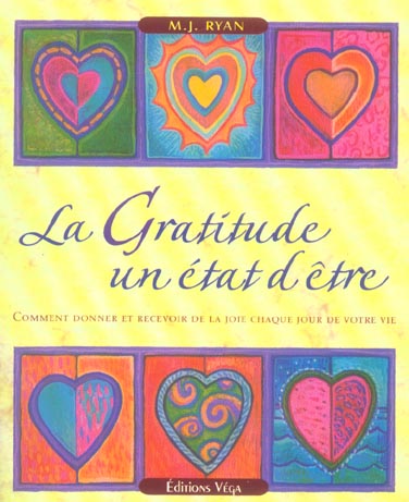 La gratitude : un etat d'etre - comment donner et recevoir de la joie chaque jour de votre vie