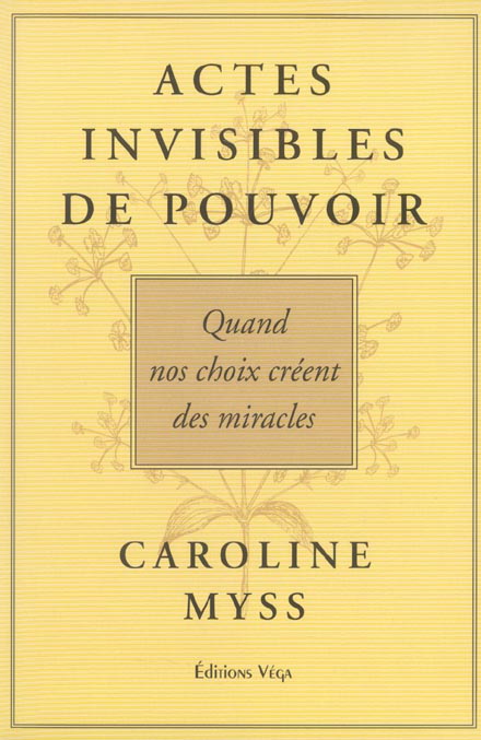 Actes invisables de pouvoir - quand nos choix creent des miracles
