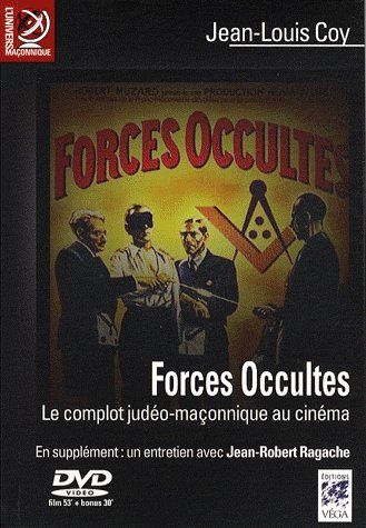 Forces occultes ; le complot judéo-maçonnique (ENTRETIEN AVEC JEAN-ROBERT RAGACHE)