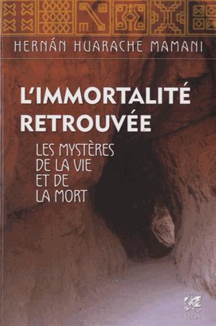 L'immortalité retrouvée ; les mystères de la vie et de la mort
