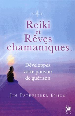 Reiki et rêves chamaniques ; développez votre pouvoir de guérison