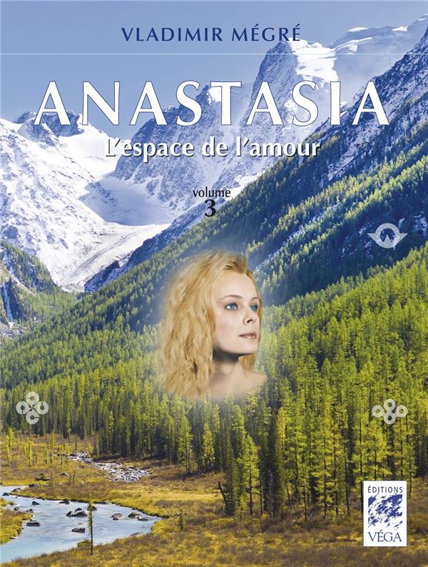 Anastasia t.3 ; l'espace de l'amour