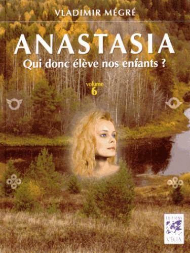 [9782858296422] Anastasia t.6 ; qui donc élève nos enfants ?