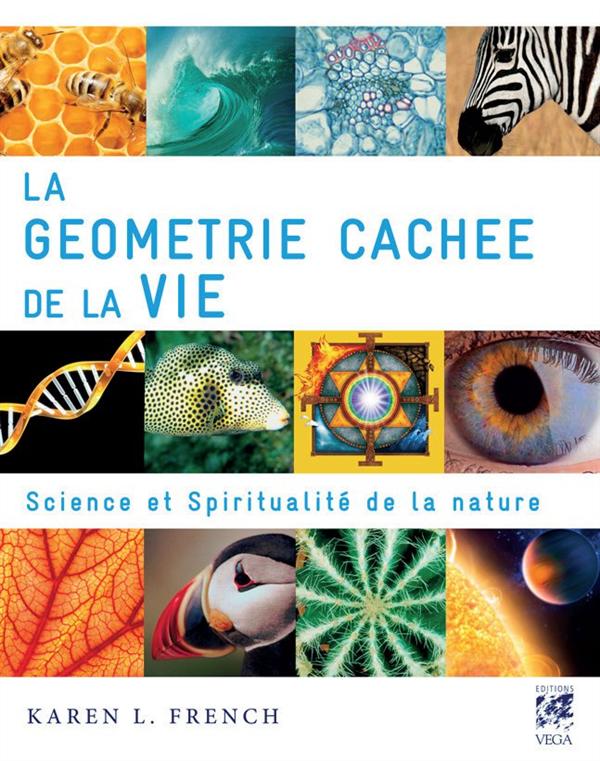 [épuisé] La géométrie cachée de la vie ; science et spiritualité de la nature