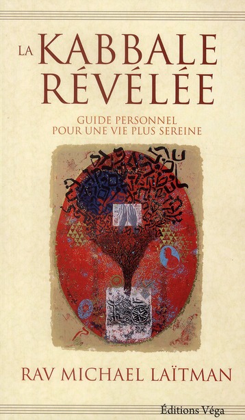 La kabbale révélée ; guide personnel pour une vie plus sereine