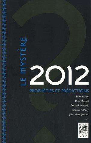 Le mystère 2012 ; prédictions, prophéties et probabilités