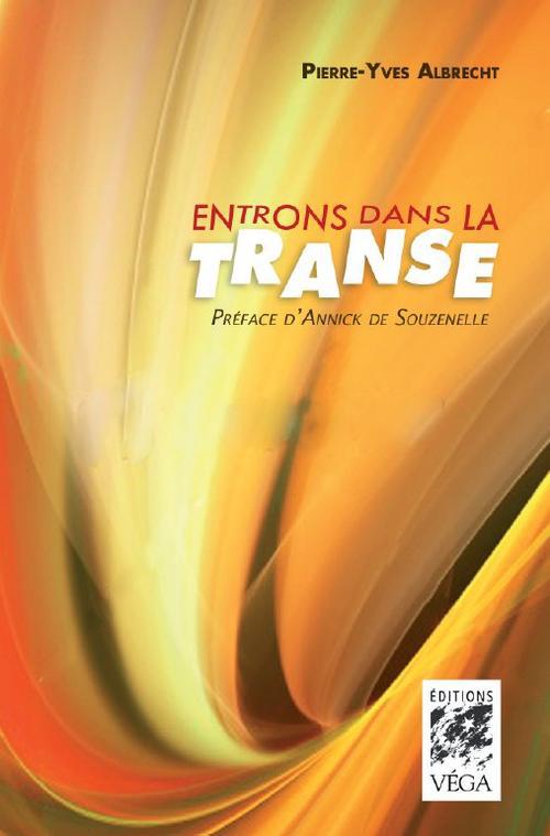 Entrons dans la transe (PREFACE D'ANNICK DE SOUZENELLE)