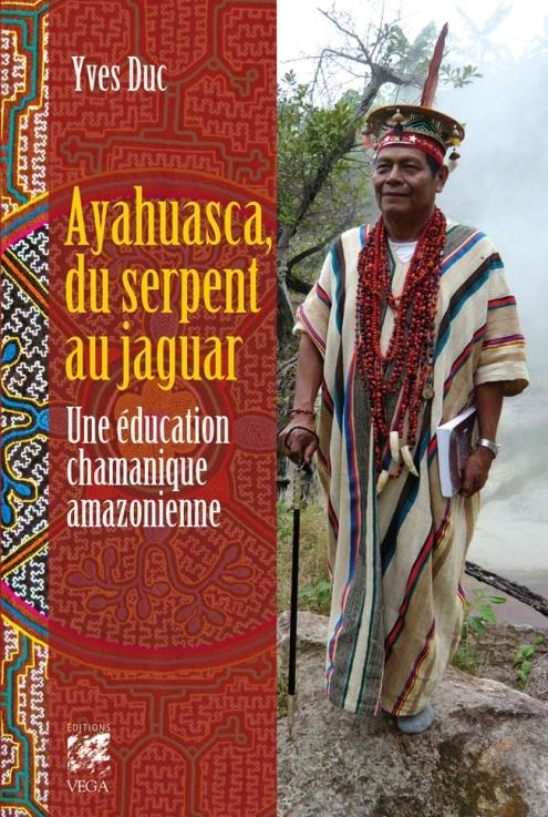 Ayahuasca, du serpent au jaguar ; une éducation chamanique amazonienne