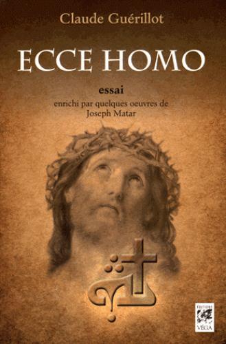 Ecce homo ; essai enrichi par quelques oeuvres de Joseph Matar