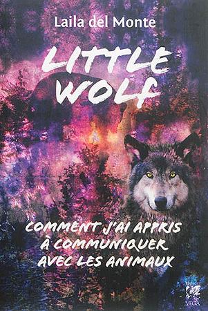 Little wolf ; comment j'ai appris à communiquer avec les animaux