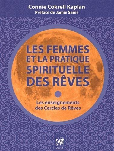 Les femmes et la pratique spirituelle des rêves ; les enseignements des cercles de rêves (préface Jamie Sams)