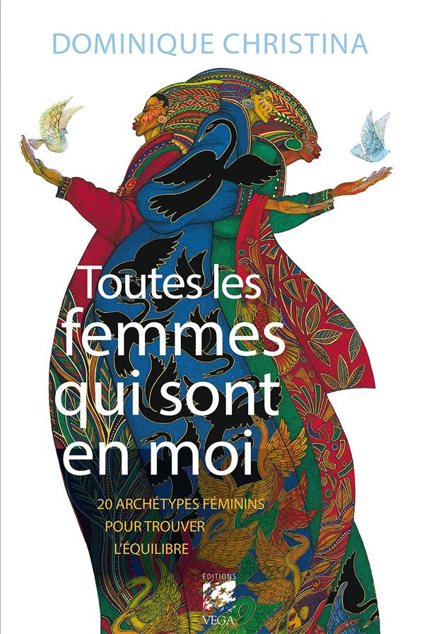 Toutes les femmes qui sont en moi ; 20 archétypes féminins pour trouver l'équilibre