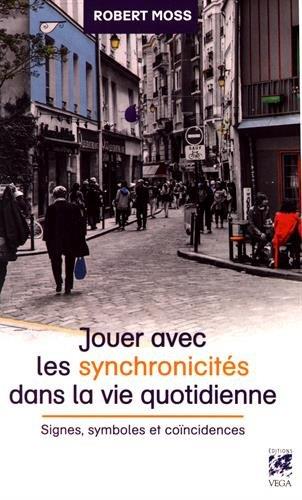 Jouer avec les synchronicités dans la vie quotidienne ; signes, symboles et coïncidences