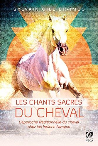Les chants sacrés du cheval ; l'approche traditionnelle du cheval chez les Indiens Navajos