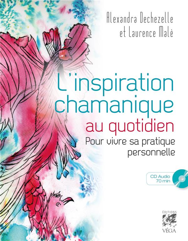 L'inspiration chamanique au quotidien ; pour vivre sa pratique personnelle (1 cd audio 70 min)