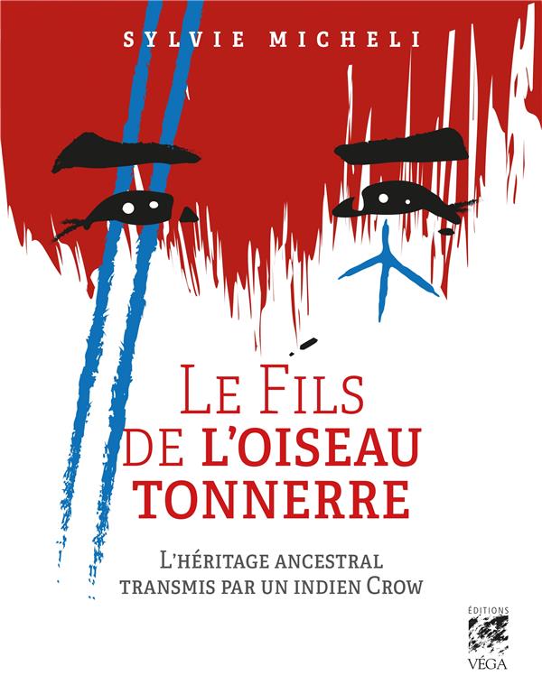 Le fils de l'oiseau tonnerre ; l'héritage spirituel ancestral transmis par un indien Crow