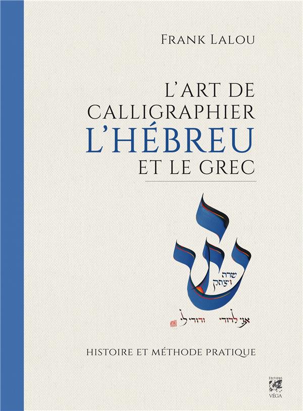 L'art de calligraphier l'hébreu et le grec ; histoire et méthode pratique