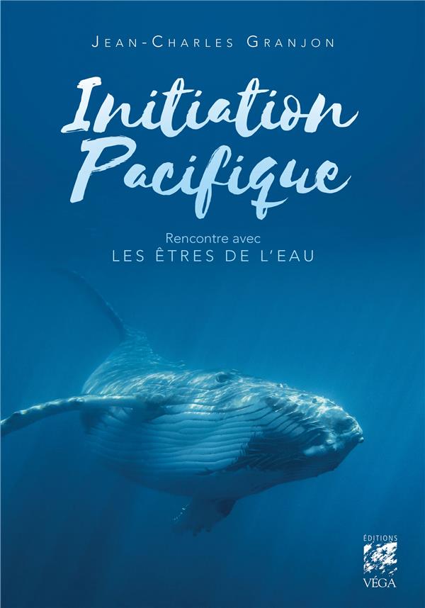 Initiation Pacifique ; rencontre avec les êtres de l'eau
