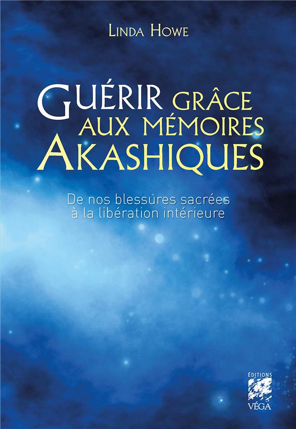 Guérir grâce aux mémoires akashiques ; de nos blessures sacrées à la libération intérieure